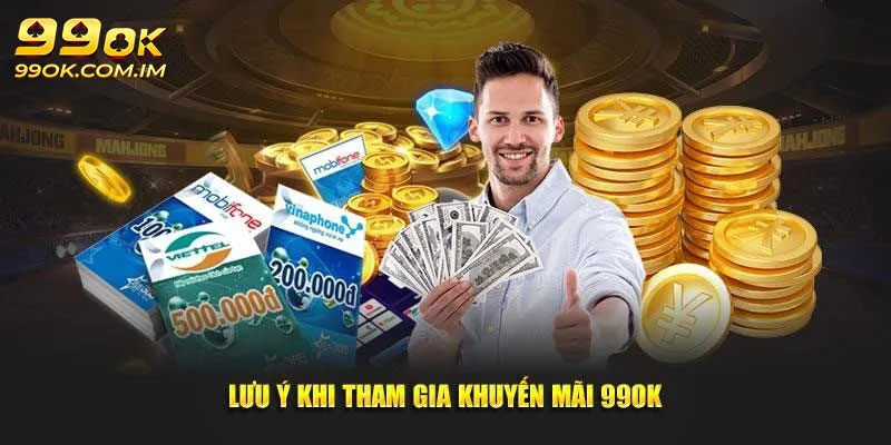 Lưu ý quan trọng để nhận khuyến mãi 99OK